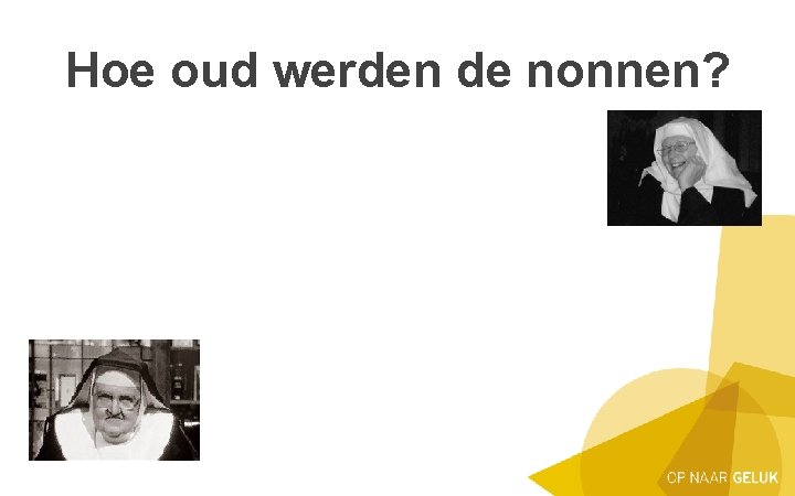 Hoe oud werden de nonnen? 