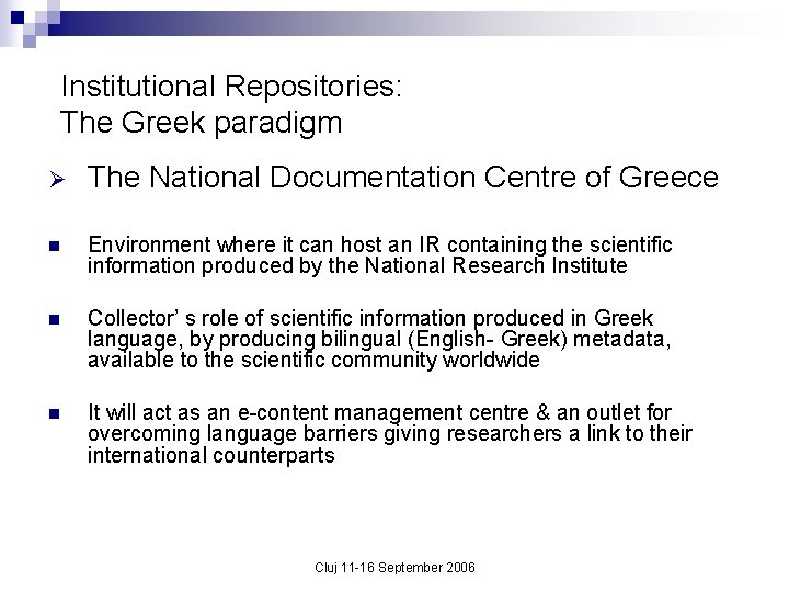 Institutional Repositories: The Greek paradigm Ø The National Documentation Centre of Greece n Environment
