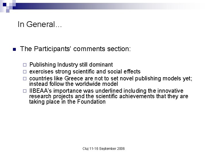 In General… n The Participants’ comments section: Publishing Industry still dominant exercises strong scientific In General… n The Participants’ comments section: Publishing Industry still dominant exercises strong scientific