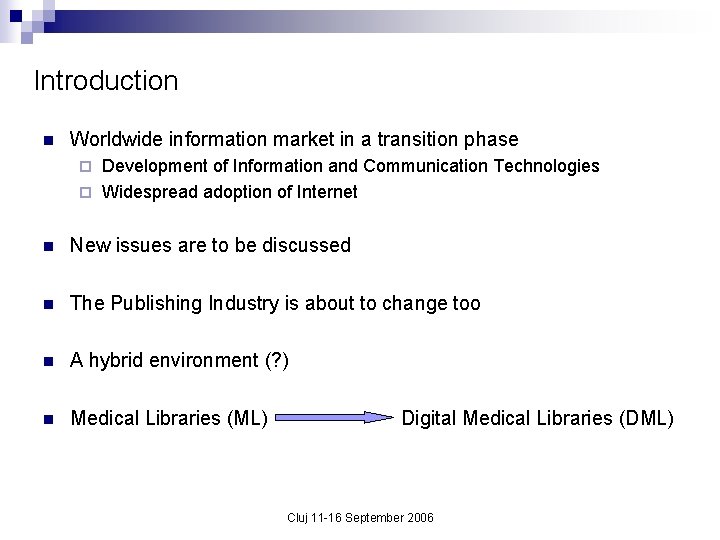 Introduction n Worldwide information market in a transition phase Development of Information and Communication