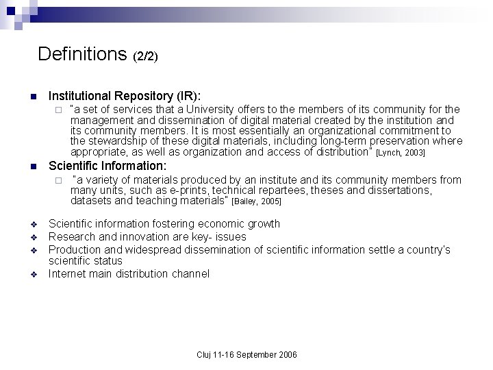 Definitions (2/2) n Institutional Repository (IR): ¨ n Scientific Information: ¨ v v “a