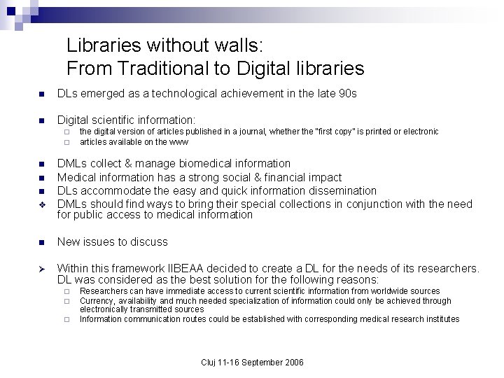 Libraries without walls: From Traditional to Digital libraries n DLs emerged as a technological