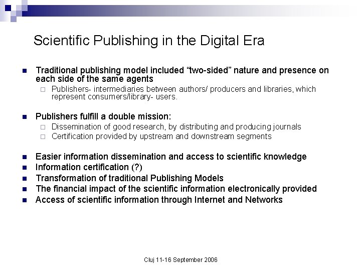 Scientific Publishing in the Digital Era n Traditional publishing model included “two-sided” nature and