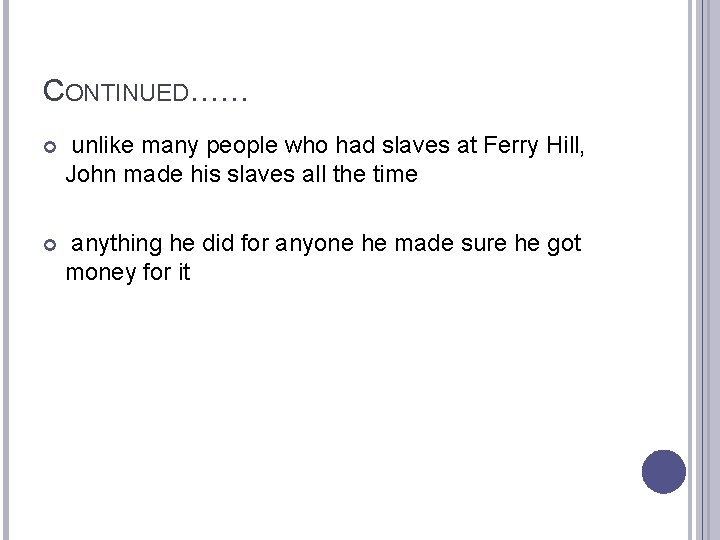 CONTINUED…… unlike many people who had slaves at Ferry Hill, John made his slaves