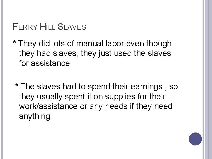 FERRY HILL SLAVES * They did lots of manual labor even though they had
