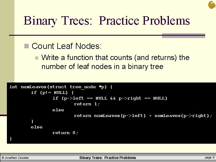 Binary Trees: Practice Problems n Count Leaf Nodes: n Write a function that counts Binary Trees: Practice Problems n Count Leaf Nodes: n Write a function that counts