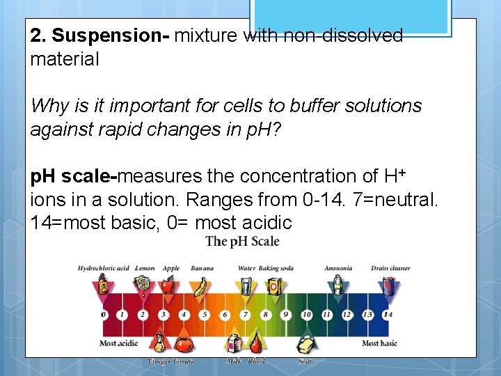 2. Suspension- mixture with non-dissolved material Why is it important for cells to buffer