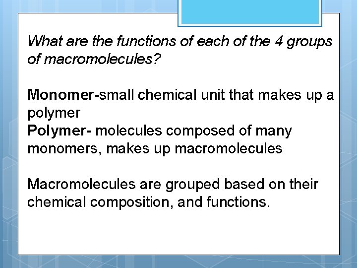What are the functions of each of the 4 groups of macromolecules? Monomer-small chemical