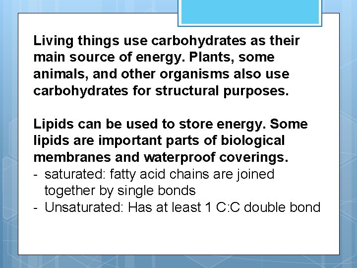 Living things use carbohydrates as their main source of energy. Plants, some animals, and