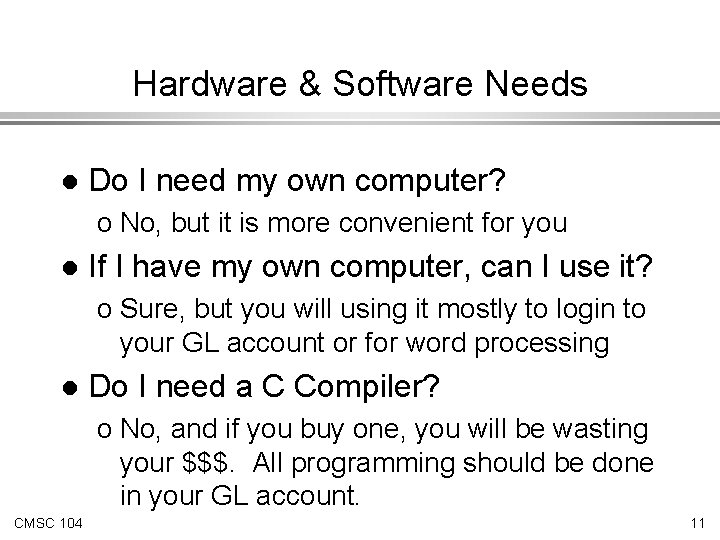 Hardware & Software Needs l Do I need my own computer? o No, but