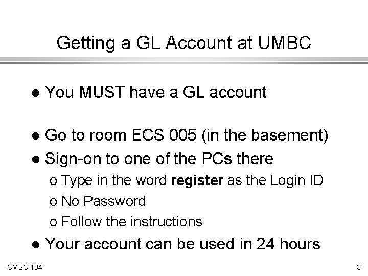 Getting a GL Account at UMBC l You MUST have a GL account Go