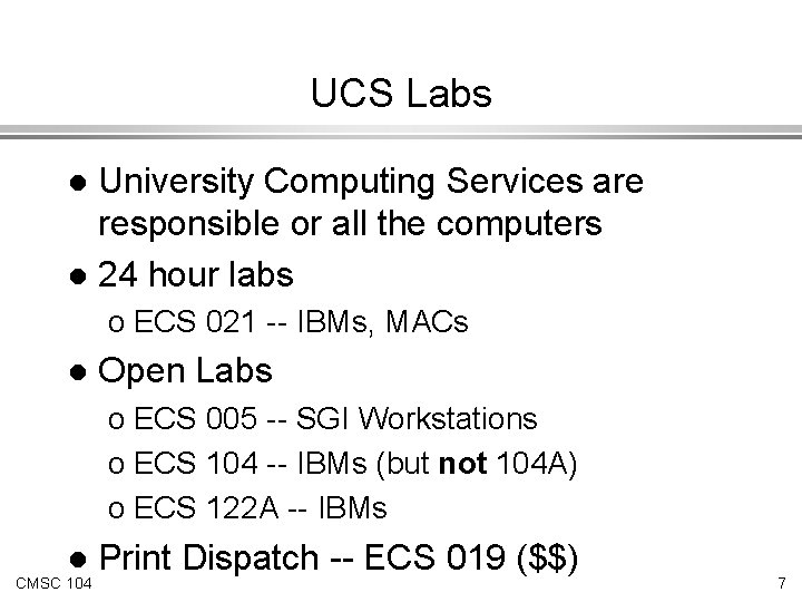 UCS Labs University Computing Services are responsible or all the computers l 24 hour