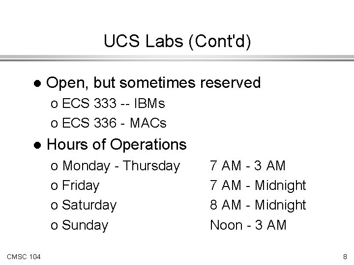 UCS Labs (Cont'd) l Open, but sometimes reserved o ECS 333 -- IBMs o