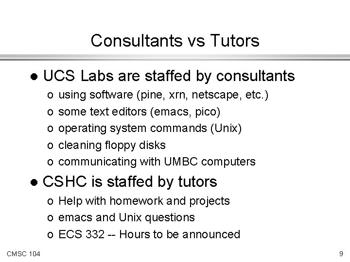 Consultants vs Tutors l UCS Labs are staffed by consultants o o o l