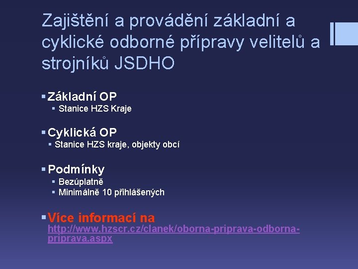 Zajištění a provádění základní a cyklické odborné přípravy velitelů a strojníků JSDHO § Základní