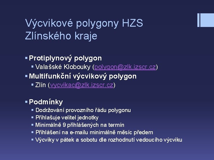 Výcvikové polygony HZS Zlínského kraje § Protiplynový polygon § Valašské Klobouky (polygon@zlk. izscr. cz)