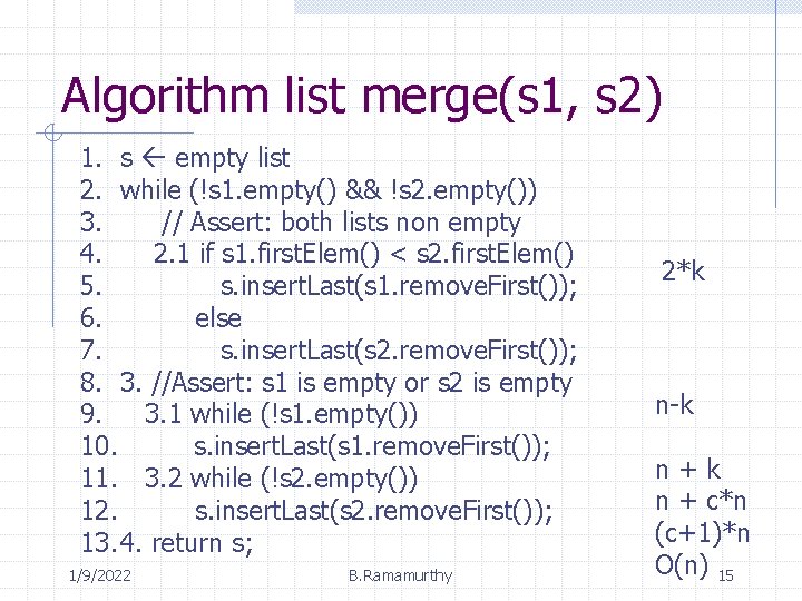 Algorithm list merge(s 1, s 2) 1. s empty list 2. while (!s 1.