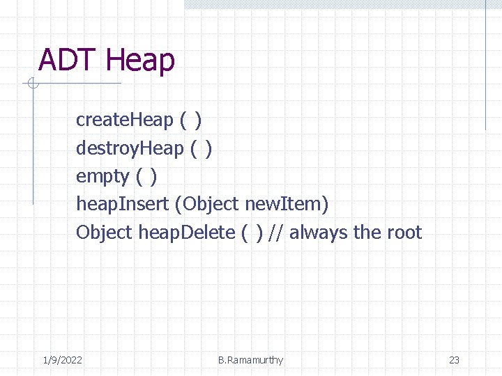 ADT Heap create. Heap ( ) destroy. Heap ( ) empty ( ) heap.