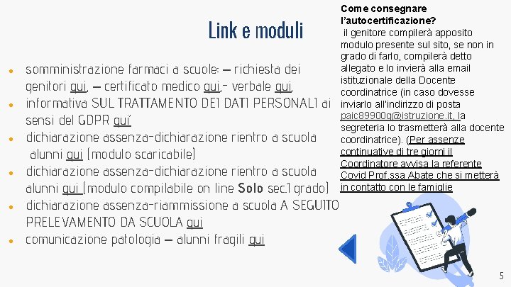 Link e moduli ● ● ● somministrazione farmaci a scuole: – richiesta dei genitori