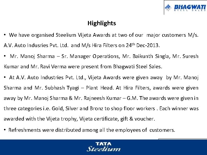 Highlights • We have organised Steelium Vijeta Awards at two of our major customers