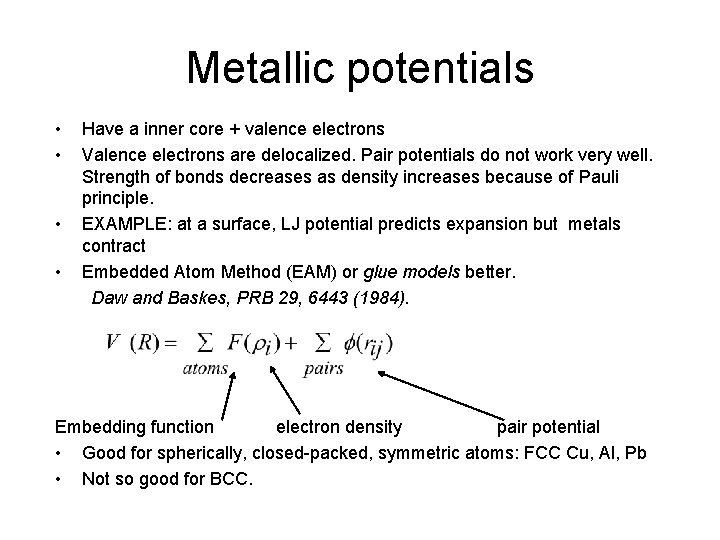 Metallic potentials • • Have a inner core + valence electrons Valence electrons are