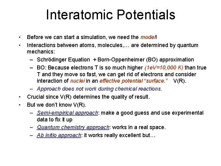 Interatomic Potentials • • Before we can start a simulation, we need the model!