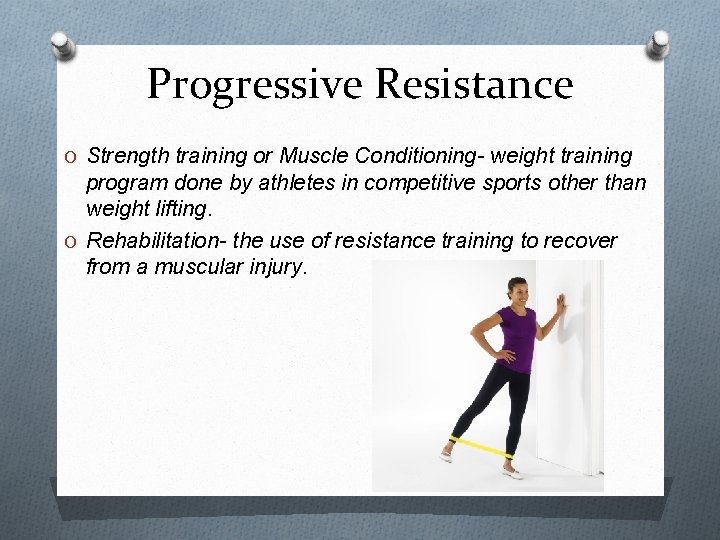 Progressive Resistance O Strength training or Muscle Conditioning- weight training program done by athletes