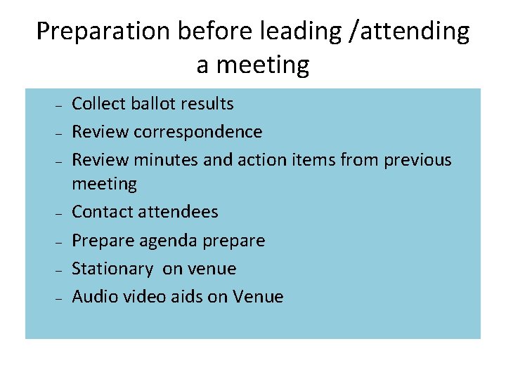 Preparation before leading /attending a meeting – – – – Collect ballot results Review