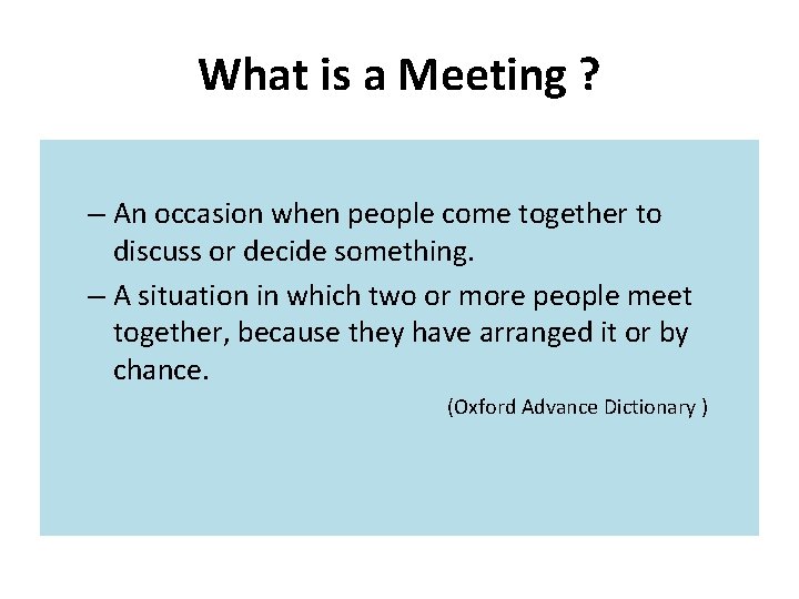 What is a Meeting ? – An occasion when people come together to discuss