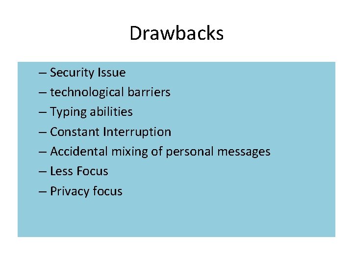 Drawbacks – Security Issue – technological barriers – Typing abilities – Constant Interruption –