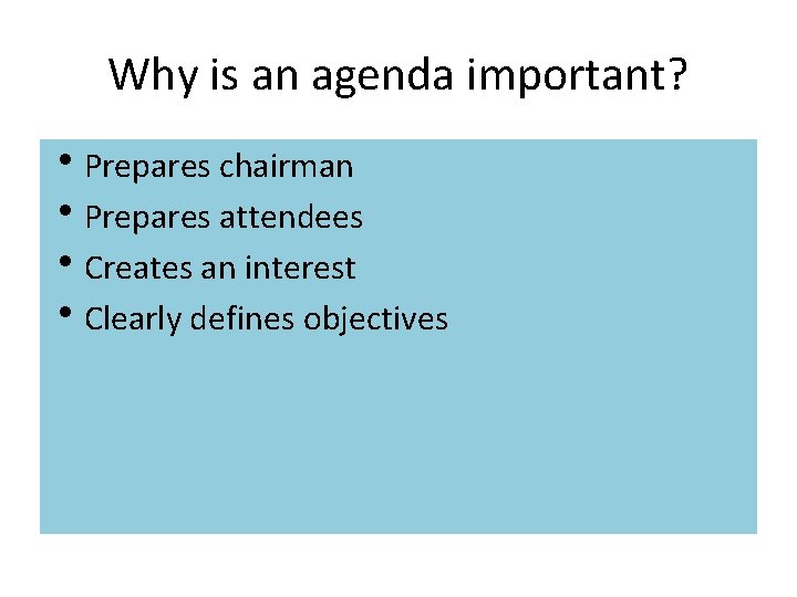 Why is an agenda important? h. Prepares chairman h. Prepares attendees h. Creates an