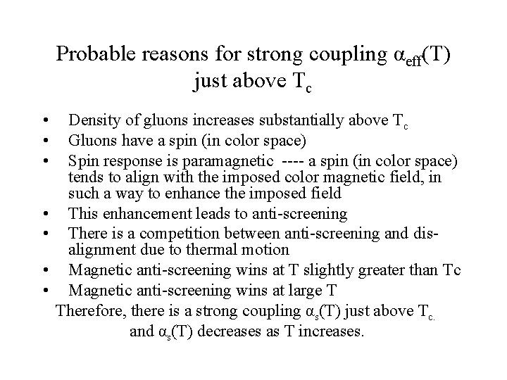 Probable reasons for strong coupling αeff(T) just above Tc • • Density of gluons