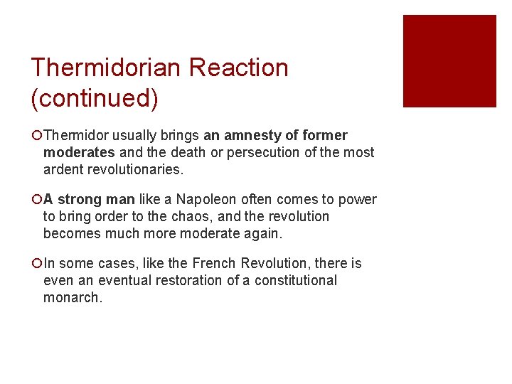 Thermidorian Reaction (continued) ¡Thermidor usually brings an amnesty of former moderates and the death