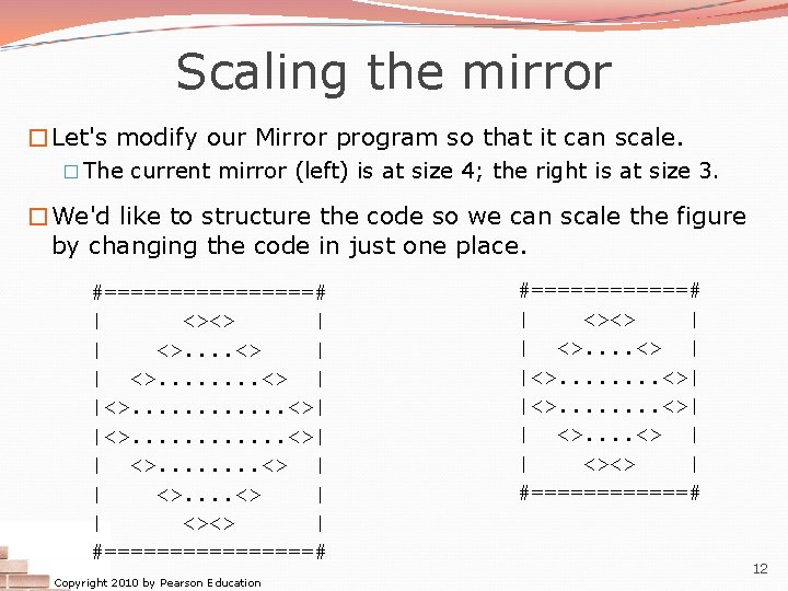 Scaling the mirror �Let's modify our Mirror program so that it can scale. �
