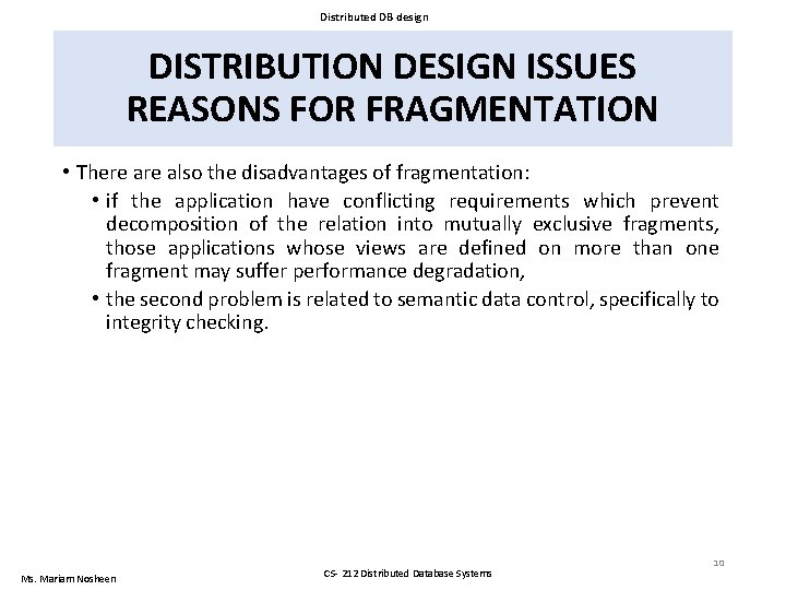 Distributed DB design DISTRIBUTION DESIGN ISSUES REASONS FOR FRAGMENTATION • There also the disadvantages