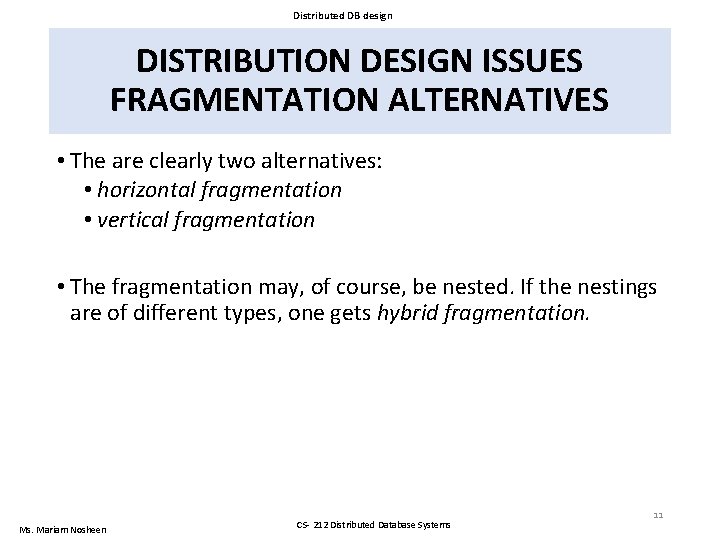 Distributed DB design DISTRIBUTION DESIGN ISSUES FRAGMENTATION ALTERNATIVES • The are clearly two alternatives: Distributed DB design DISTRIBUTION DESIGN ISSUES FRAGMENTATION ALTERNATIVES • The are clearly two alternatives: