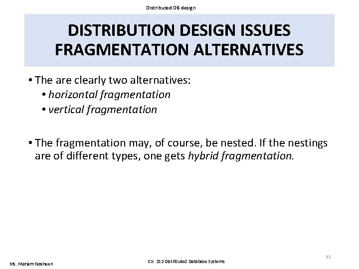 Distributed DB design DISTRIBUTION DESIGN ISSUES FRAGMENTATION ALTERNATIVES • The are clearly two alternatives: