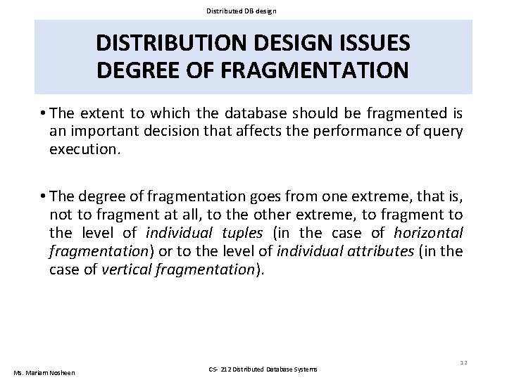 Distributed DB design DISTRIBUTION DESIGN ISSUES DEGREE OF FRAGMENTATION • The extent to which