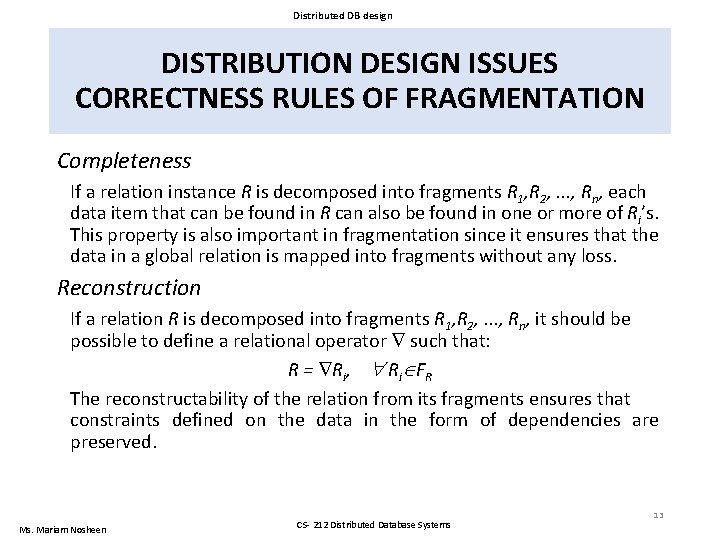 Distributed DB design DISTRIBUTION DESIGN ISSUES CORRECTNESS RULES OF FRAGMENTATION Completeness If a relation