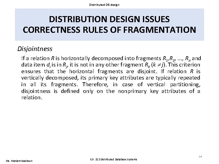 Distributed DB design DISTRIBUTION DESIGN ISSUES CORRECTNESS RULES OF FRAGMENTATION Disjointness If a relation