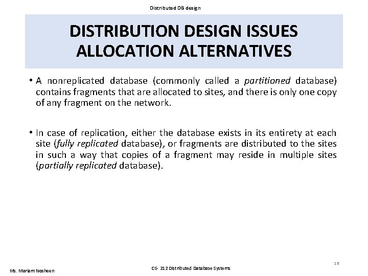 Distributed DB design DISTRIBUTION DESIGN ISSUES ALLOCATION ALTERNATIVES • A nonreplicated database (commonly called