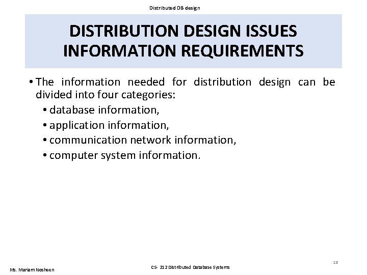 Distributed DB design DISTRIBUTION DESIGN ISSUES INFORMATION REQUIREMENTS • The information needed for distribution Distributed DB design DISTRIBUTION DESIGN ISSUES INFORMATION REQUIREMENTS • The information needed for distribution