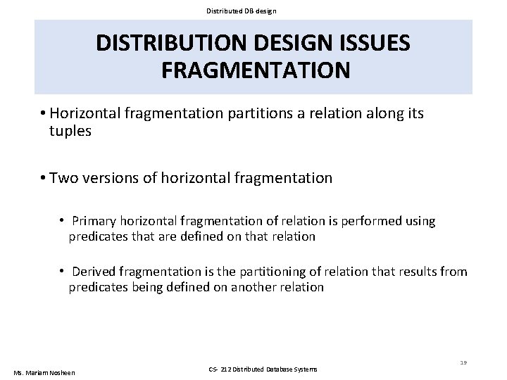 Distributed DB design DISTRIBUTION DESIGN ISSUES FRAGMENTATION • Horizontal fragmentation partitions a relation along Distributed DB design DISTRIBUTION DESIGN ISSUES FRAGMENTATION • Horizontal fragmentation partitions a relation along