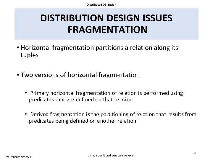 Distributed DB design DISTRIBUTION DESIGN ISSUES FRAGMENTATION • Horizontal fragmentation partitions a relation along