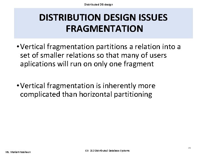 Distributed DB design DISTRIBUTION DESIGN ISSUES FRAGMENTATION • Vertical fragmentation partitions a relation into Distributed DB design DISTRIBUTION DESIGN ISSUES FRAGMENTATION • Vertical fragmentation partitions a relation into