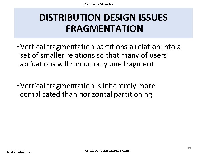 Distributed DB design DISTRIBUTION DESIGN ISSUES FRAGMENTATION • Vertical fragmentation partitions a relation into