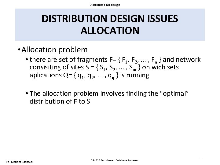 Distributed DB design DISTRIBUTION DESIGN ISSUES ALLOCATION • Allocation problem • there are set