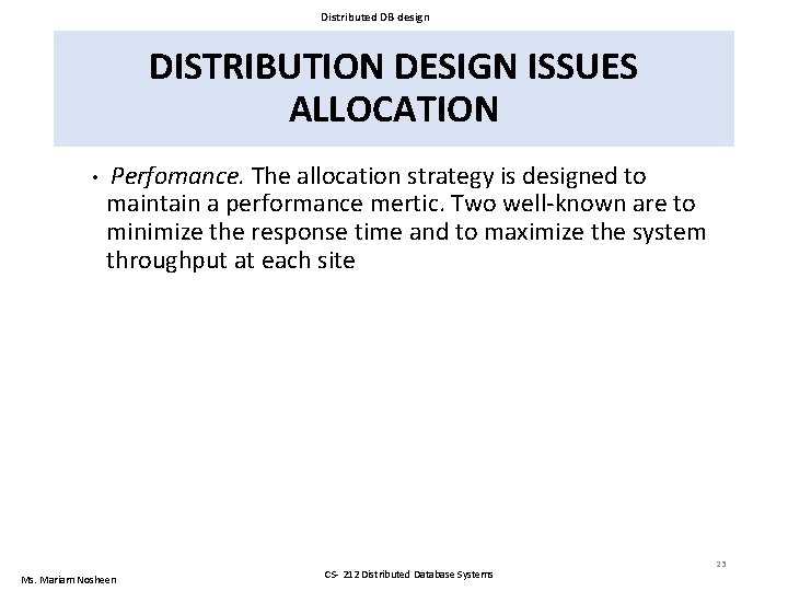 Distributed DB design DISTRIBUTION DESIGN ISSUES ALLOCATION • Perfomance. The allocation strategy is designed