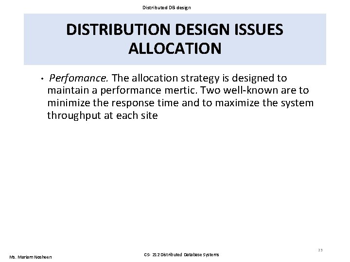 Distributed DB design DISTRIBUTION DESIGN ISSUES ALLOCATION • Perfomance. The allocation strategy is designed Distributed DB design DISTRIBUTION DESIGN ISSUES ALLOCATION • Perfomance. The allocation strategy is designed