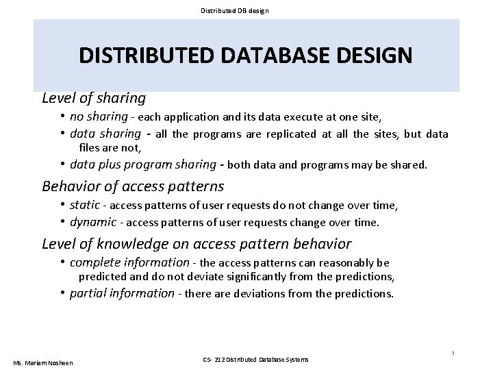 Distributed DB design DISTRIBUTED DATABASE DESIGN Level of sharing • no sharing - each